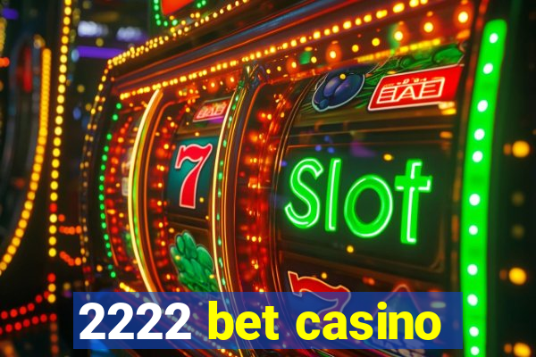 2222 bet casino